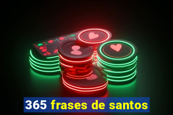 365 frases de santos